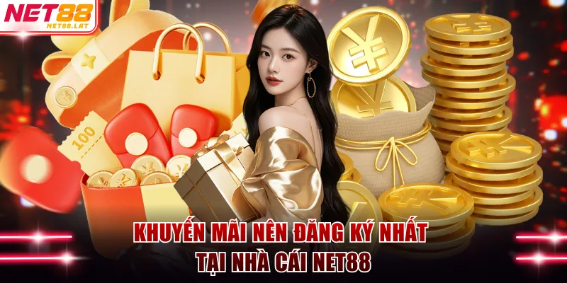 Khuyến mãi nên đăng ký nhất tại NET88