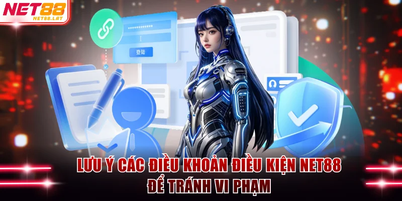 Lưu ý các điều khoản điều kiện NET88 để tránh vi phạm