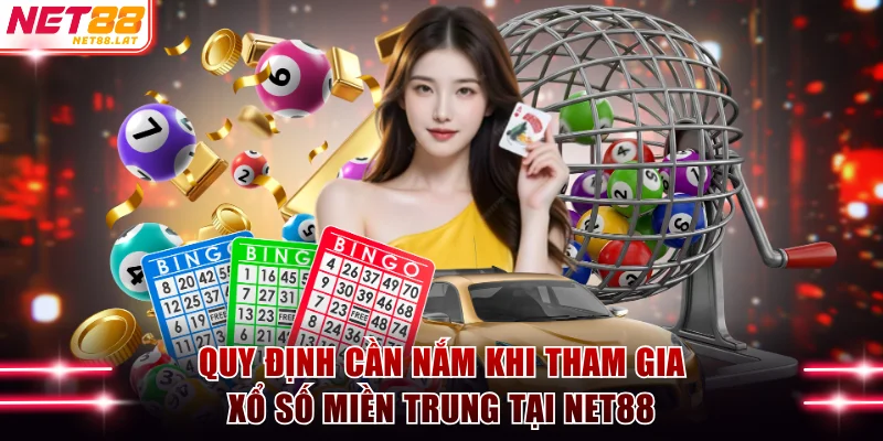 Quy định cần nắm khi tham gia xổ số miền Trung tại NET88