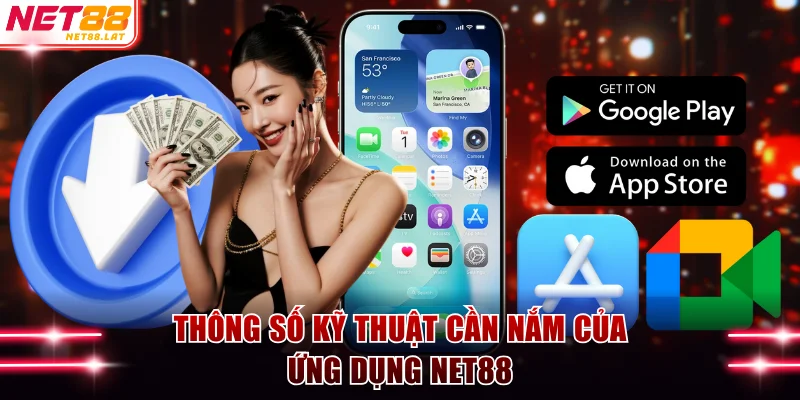 Thông số kỹ thuật cần nắm của ứng dụng NET88