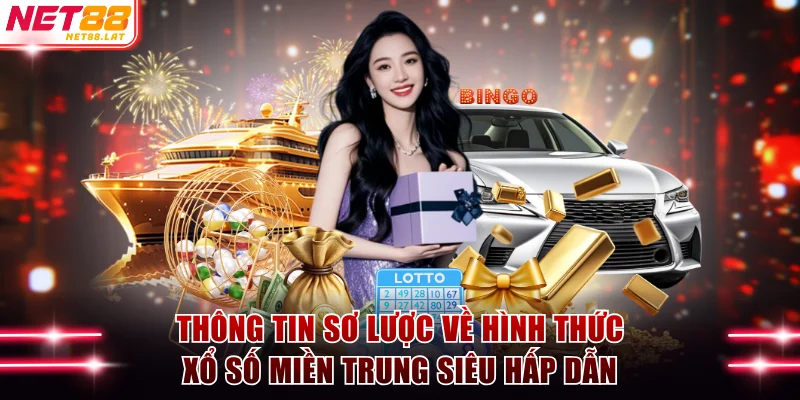 Thông tin sơ lược về hình thức xổ số miền Trung siêu hấp dẫn