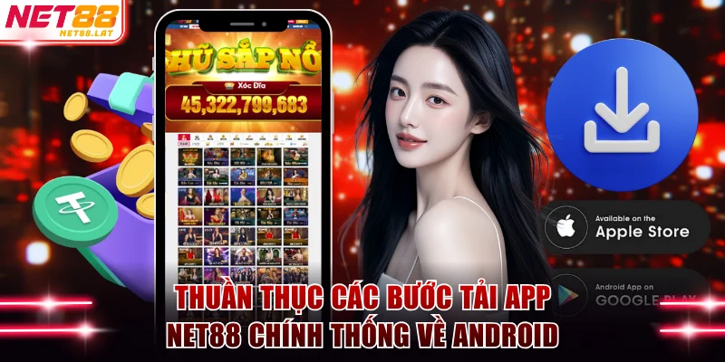 Thuần thục các bước tải app NET88 chính thống về Android